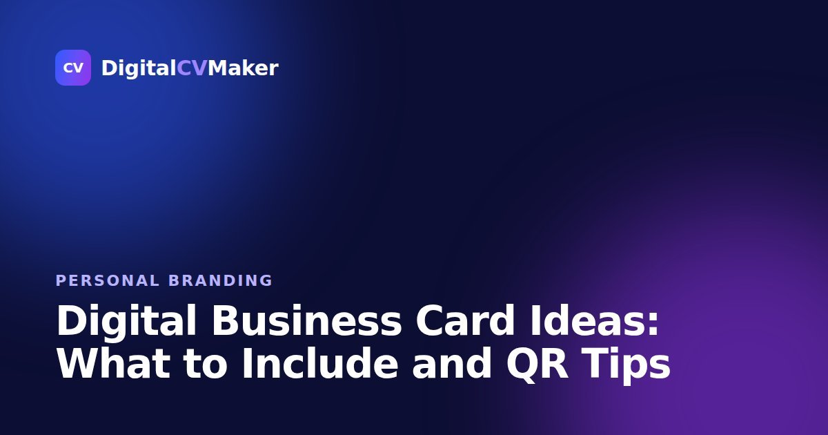 Digital Business Card Ideas: What to Include and QR Tips