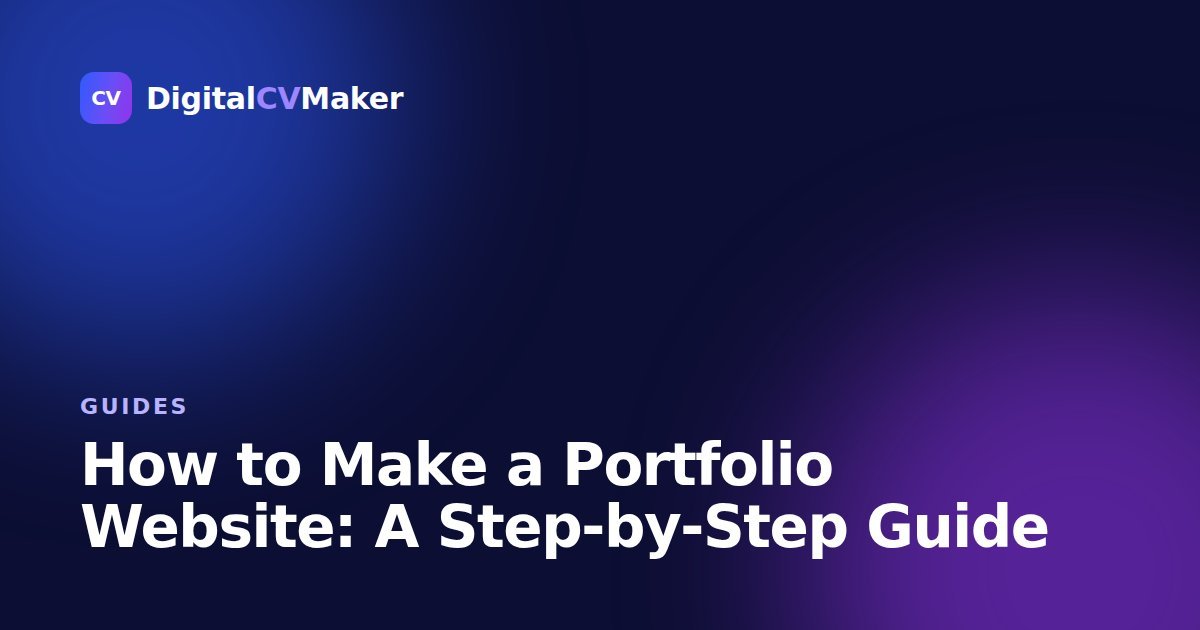 How to Make a Portfolio Website: A Step-by-Step Guide
