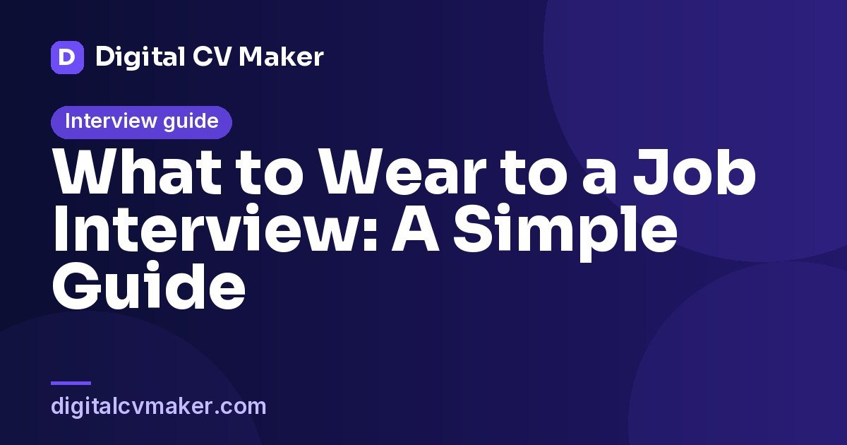 What to Wear to a Job Interview: A Simple Guide